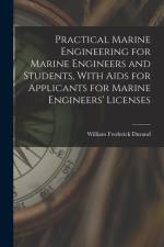 Practical Marine Engineering for Marine Engineers and Students, With Aids for Applicants for Marine Engineers' Licenses af William Frederick Durand