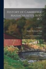 History of Cambridge, Massachusetts. 1630-1877: With a Genealogical Register; Volume 1 af Lucius Robinson Paige