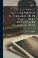 The Expedition of Pedro de Ursua & Lope de Aguirre in Search of El Dorado and Omagua in 1560-1 af William Bollaert