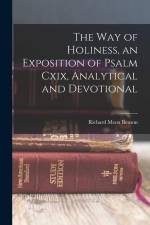 The way of Holiness, an Exposition of Psalm Cxix, Analytical and Devotional af Richard Meux Benson
