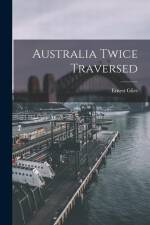 Australia Twice Traversed af Ernest Giles