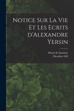 Notice sur la vie et les ecrits d'Alexandre Yersin af Theodore Gill