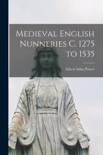 Medieval English Nunneries c. 1275 to 1535 af Eileen Edna Power