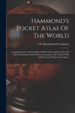 Hammond's Pocket Atlas Of The World: Containing New Colored Maps Of Each State And Territory Of The United States And Of Every Country In The World. W af Company