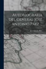 Autobiografia Del General José Antonio Páez ... af Jose Antonio Paez