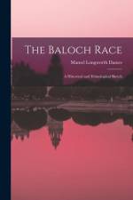 The Baloch Race: A Historical and Ethnological Sketch af Mansel Longworth Dames