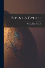 Business Cycles af Wesley Clair Mitchell