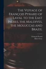 The Voyage of François Pyrard of Laval to the East Indies, the Maldives, the Moluccas and Brazil af Francois Pyrard