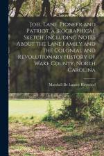 Joel Lane, Pioneer and Patriot. a Biographical Sketch, Including Notes About the Lane Family and the Colonial and Revolutionary History of Wake County af Marshall De Lancey Haywood