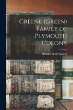 Greene (Green) Family of Plymouth Colony af Richard Henry Greene