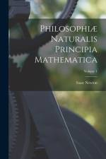 Philosophiæ Naturalis Principia Mathematica; Volume 1 af Isaac Newton