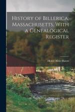 History of Billerica, Massachusetts, With a Genealogical Register af Henry Allen Hazen