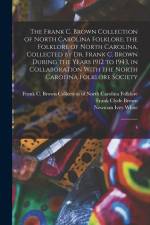 The Frank C. Brown Collection of North Carolina Folklore; the Folklore of North Carolina, Collected by Dr. Frank C. Brown During the Years 1912 to 194 af Newman Ivey White