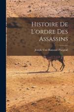 Histoire De L'ordre Des Assassins af Joseph Von Hammer-Purgstall
