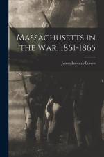 Massachusetts in the War, 1861-1865 af James Lorenzo Bowen
