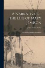 A Narrative of the Life of Mary Jemison: The White Woman of the Genessee af James Everett Seaver