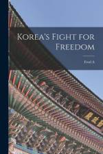 Korea's Fight for Freedom af Fred A. McKenzie