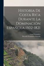 Historia De Costa Rica Durante La Dominación Española 1502-1821 af Ricardo Fernandez Guardia