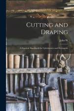 Cutting and Draping; a Practical Handbook for Upholsterers and Decorators af John W. B. Stephenson