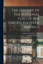 The History of the National Flag of the United States of America af Schuyler Hamilton