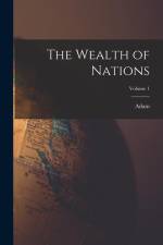The Wealth of Nations; Volume 1 af Adam Smith