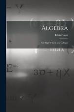 Algebra: For High Schools and Colleges af Ellen Hayes