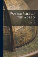 Robber Flies of the World af Frank M. Hull
