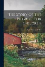 The Story Of The Pilgrims For Children af Roland Greene Usher