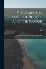 Pitcairn, the Island, the People, and the Pastor: With a Short Account of the Mutiny of the Bounty af Thomas Boyles Murray