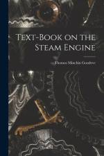 Text-Book on the Steam Engine af Thomas Minchin Goodeve