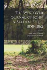 The Westover Journal of John A. Selden, Esqr., 1858-1862 af John Spencer Bassett