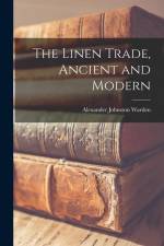 The Linen Trade, Ancient and Modern af Alexander Johnston Warden