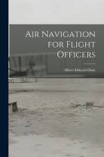 Air Navigation for Flight Officers af Albert Edward Dixie