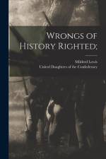 Wrongs of History Righted; af Mildred Lewis Rutherford