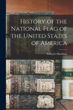 History of the National Flag of the United States of America af Schuyler Hamilton