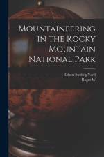 Mountaineering in the Rocky Mountain National Park af Robert Sterling Yard