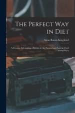 The Perfect Way in Diet: A Treatise Advocating a Return to the Natural and Ancient Food of Our Race af Anna Bonus Kingsford
