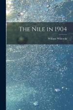 The Nile in 1904 af William Willcocks