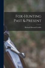 Fox-hunting Past & Present af Richard Howard Carlisle