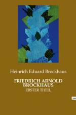 FRIEDRICH ARNOLD BROCKHAUS af Heinrich Eduard Brockhaus