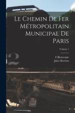 Le Chemin De Fer Métropolitain Municipal De Paris; Volume 1 af Jules Hervieu