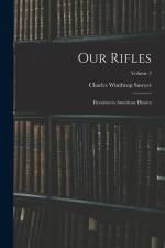 Our Rifles: Firearms in American History; Volume 3 af Charles Winthrop Sawyer