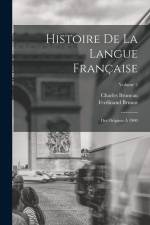 Histoire De La Langue Française: Des Origines À 1900; Volume 2 af Ferdinand Brunot