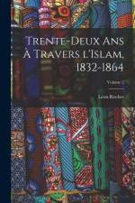 Trente-deux ans à travers l'Islam, 1832-1864; Volume 2 af Leon Roches