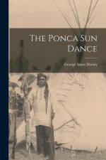 The Ponca sun Dance af George Amos Dorsey