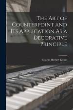 The Art of Counterpoint and Its Application As a Decorative Principle af Charles Herbert Kitson