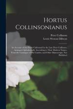 Hortus Collinsonianus: An Account of the Plants Cultivated by the Late Peter Collinson. Arranged Alphabetically According to Their Modern Nam af Lewis Weston Dillwyn