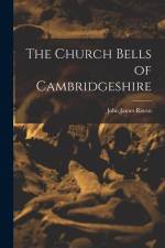The Church Bells of Cambridgeshire af John James Raven