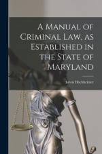 A Manual of Criminal law, as Established in the State of Maryland af Lewis Hochheimer