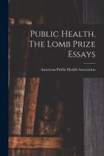 Public Health. The Lomb Prize Essays af American Public Health Association